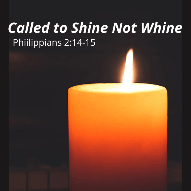 Called to Shine not Whine